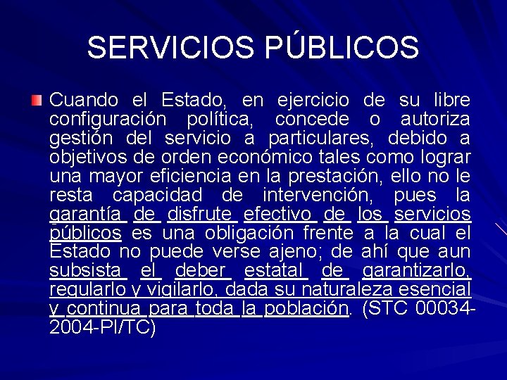 SERVICIOS PÚBLICOS Cuando el Estado, en ejercicio de su libre configuración política, concede o