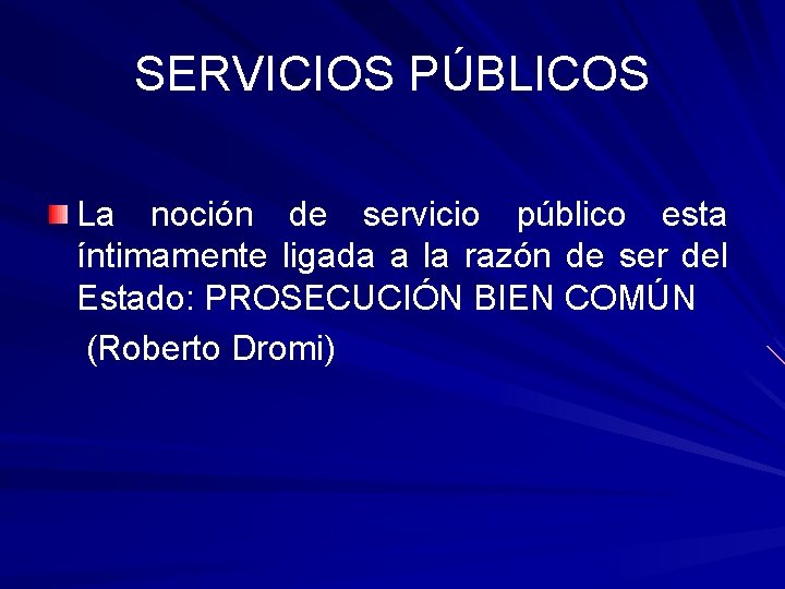 SERVICIOS PÚBLICOS La noción de servicio público esta íntimamente ligada a la razón de