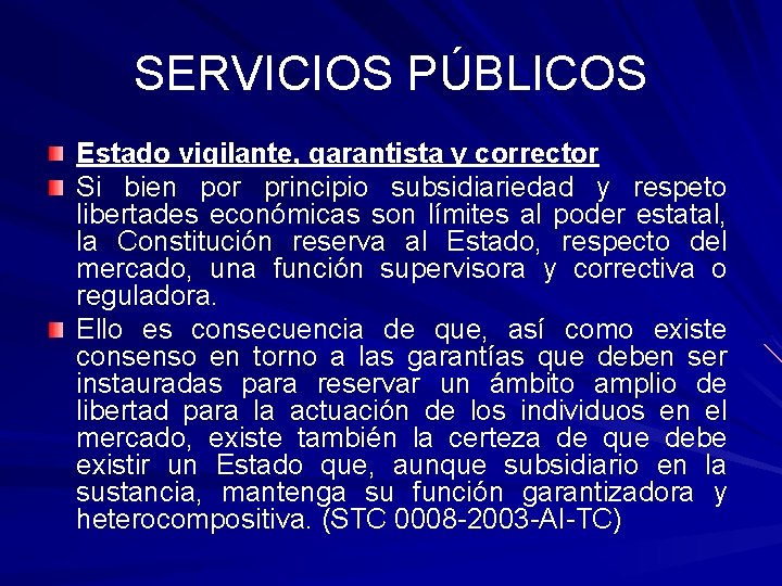 SERVICIOS PÚBLICOS Estado vigilante, garantista y corrector Si bien por principio subsidiariedad y respeto