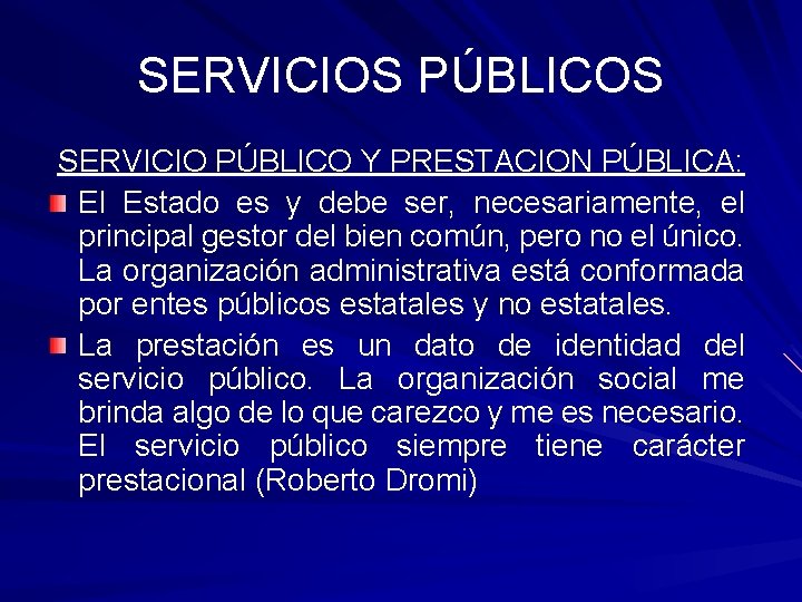 SERVICIOS PÚBLICOS SERVICIO PÚBLICO Y PRESTACION PÚBLICA: El Estado es y debe ser, necesariamente,