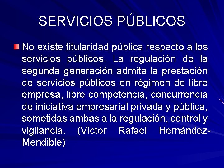 SERVICIOS PÚBLICOS No existe titularidad pública respecto a los servicios públicos. La regulación de