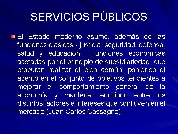 SERVICIOS PÚBLICOS El Estado moderno asume, además de las funciones clásicas - justicia, seguridad,