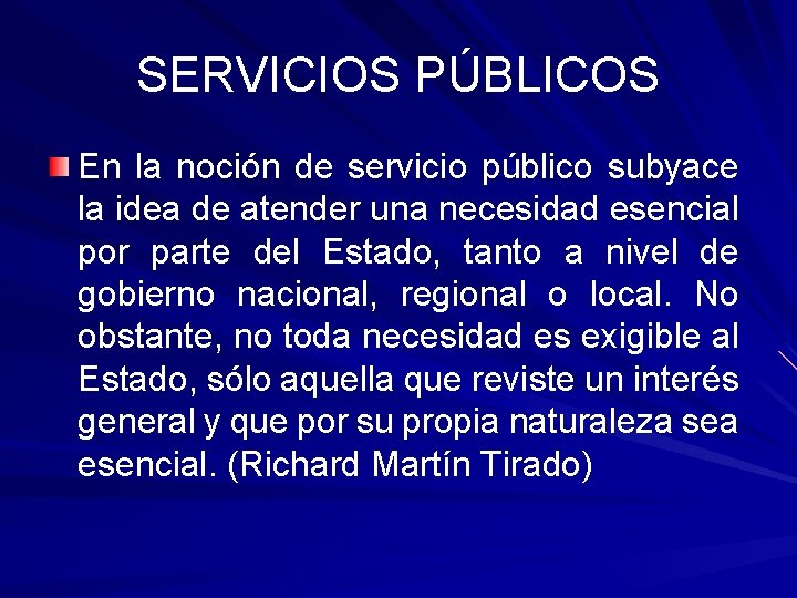 SERVICIOS PÚBLICOS En la noción de servicio público subyace la idea de atender una