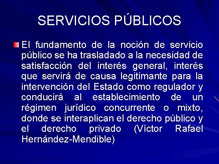 SERVICIOS PÚBLICOS El fundamento de la noción de servicio público se ha trasladado a