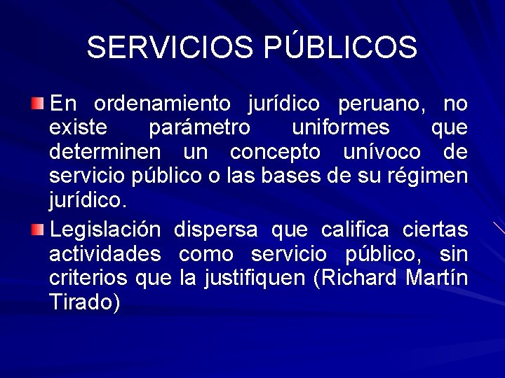 SERVICIOS PÚBLICOS En ordenamiento jurídico peruano, no existe parámetro uniformes que determinen un concepto