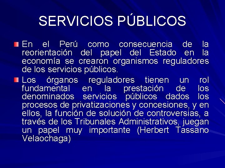 SERVICIOS PÚBLICOS En el Perú como consecuencia de la reorientación del papel del Estado