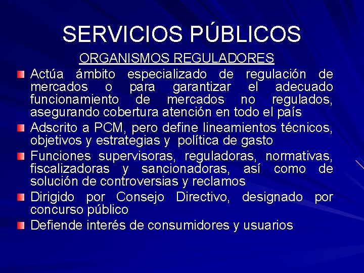 SERVICIOS PÚBLICOS ORGANISMOS REGULADORES Actúa ámbito especializado de regulación de mercados o para garantizar