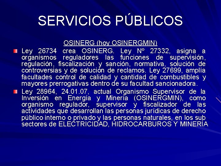 SERVICIOS PÚBLICOS OSINERG (hoy OSINERGMIN) Ley 26734 crea OSINERG. Ley Nº 27332, asigna a