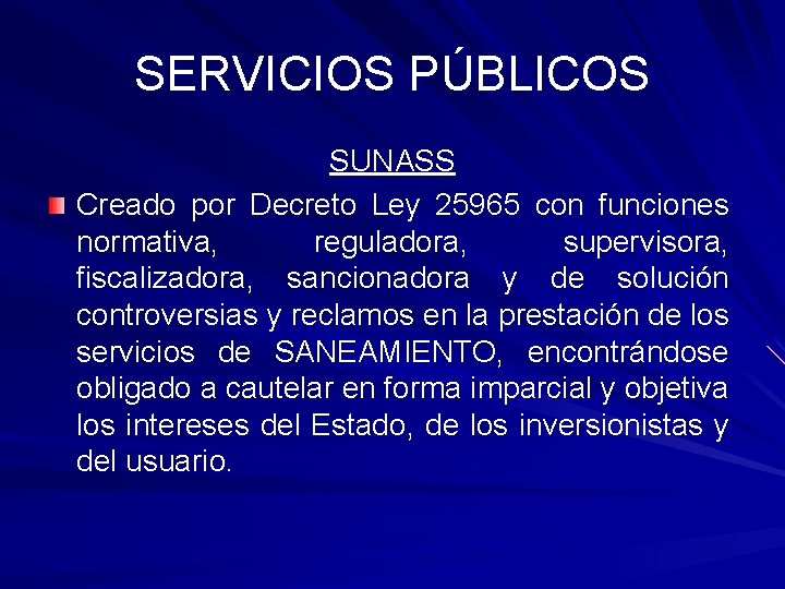SERVICIOS PÚBLICOS SUNASS Creado por Decreto Ley 25965 con funciones normativa, reguladora, supervisora, fiscalizadora,
