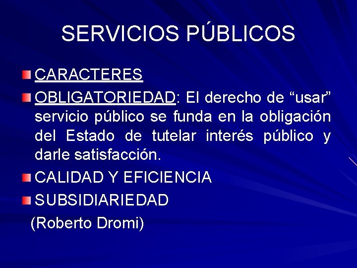 SERVICIOS PÚBLICOS CARACTERES OBLIGATORIEDAD: El derecho de “usar” servicio público se funda en la