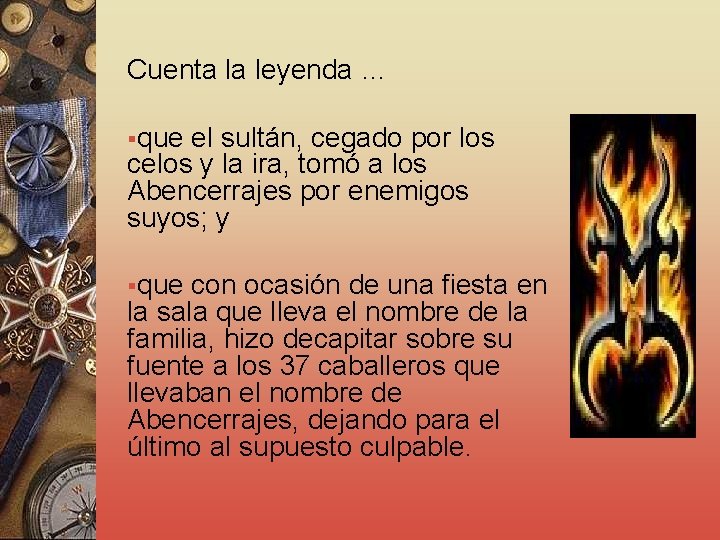 Cuenta la leyenda … §que el sultán, cegado por los celos y la ira, Cuenta la leyenda … §que el sultán, cegado por los celos y la ira,