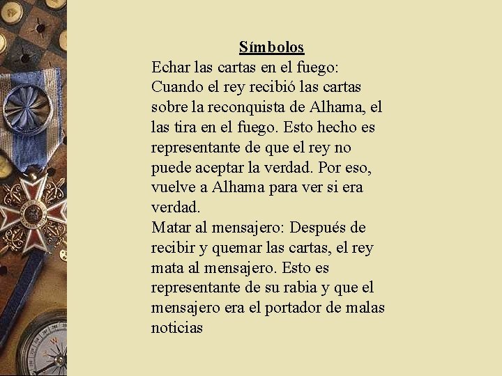 Símbolos Echar las cartas en el fuego: Cuando el rey recibió las cartas sobre