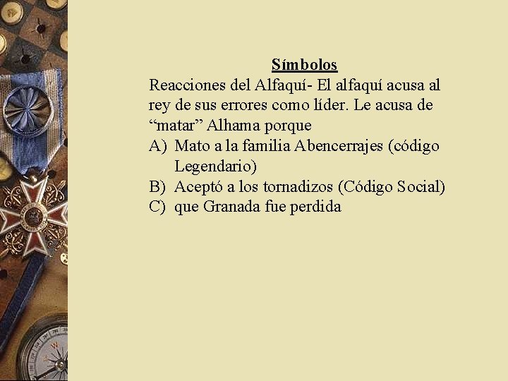 Símbolos Reacciones del Alfaquí- El alfaquí acusa al rey de sus errores como líder.