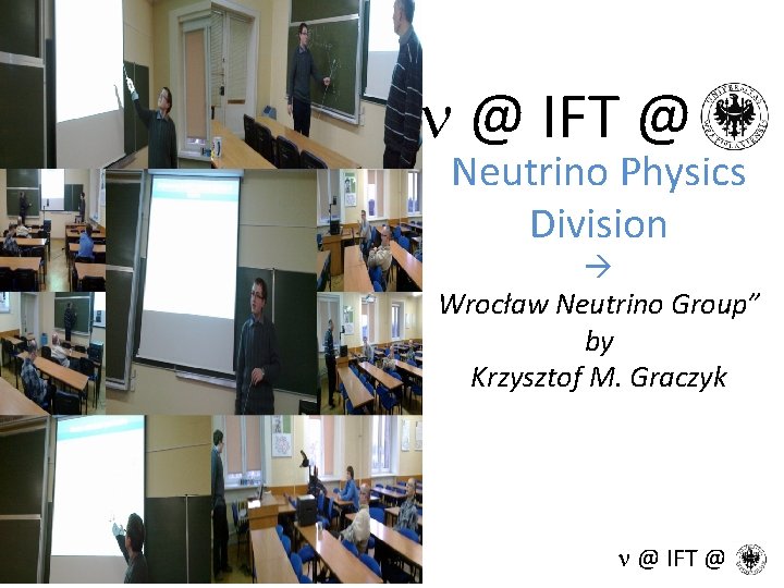 n @ IFT @ Neutrino Physics Division Wrocław Neutrino Group” by Krzysztof M. Graczyk