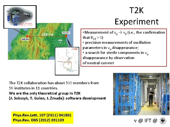 T 2 K Experiment • Measurement of νμ → νe (i. e. , the