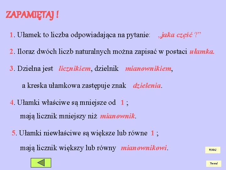 ZAPAMIĘTAJ ! 1. Ułamek to liczba odpowiadająca na pytanie: „jaka część ? ” 2.