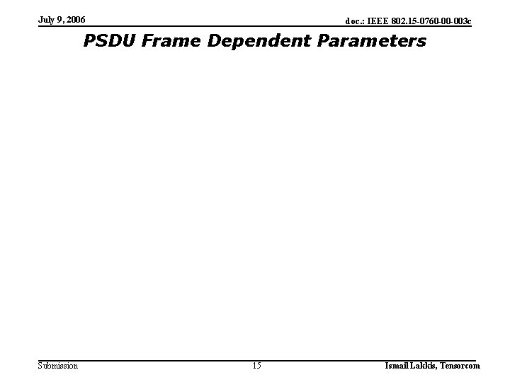 July 9, 2006 doc. : IEEE 802. 15 -0760 -00 -003 c PSDU Frame July 9, 2006 doc. : IEEE 802. 15 -0760 -00 -003 c PSDU Frame