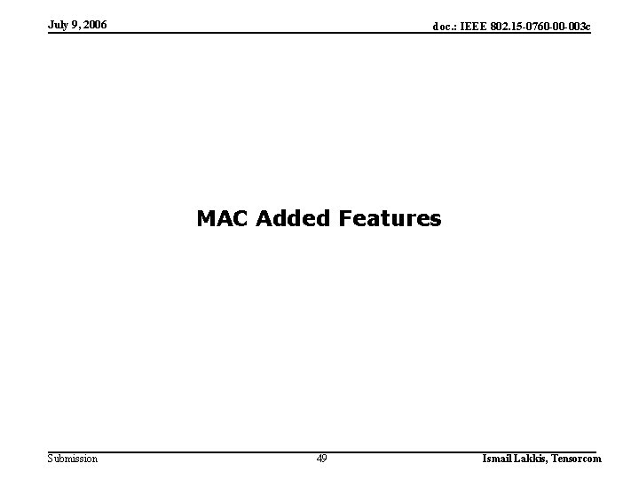 July 9, 2006 doc. : IEEE 802. 15 -0760 -00 -003 c MAC Added