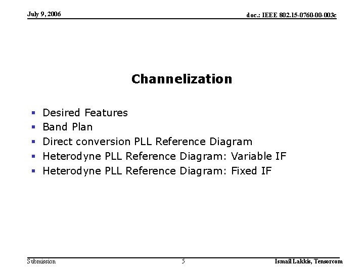 July 9, 2006 doc. : IEEE 802. 15 -0760 -00 -003 c Channelization §
