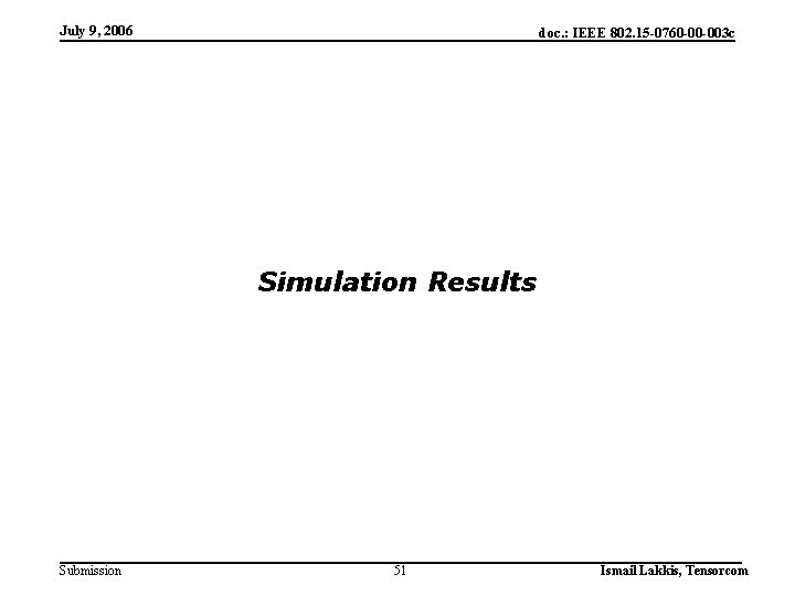 July 9, 2006 doc. : IEEE 802. 15 -0760 -00 -003 c Simulation Results