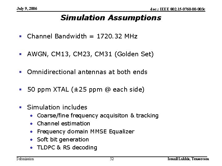 July 9, 2006 doc. : IEEE 802. 15 -0760 -00 -003 c Simulation Assumptions July 9, 2006 doc. : IEEE 802. 15 -0760 -00 -003 c Simulation Assumptions