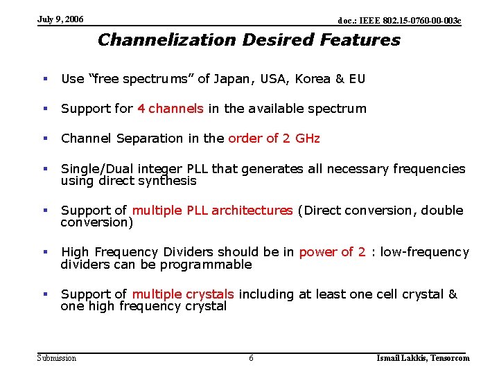 July 9, 2006 doc. : IEEE 802. 15 -0760 -00 -003 c Channelization Desired