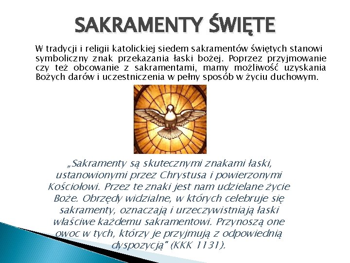 SAKRAMENTY ŚWIĘTE W tradycji i religii katolickiej siedem sakramentów świętych stanowi symboliczny znak przekazania