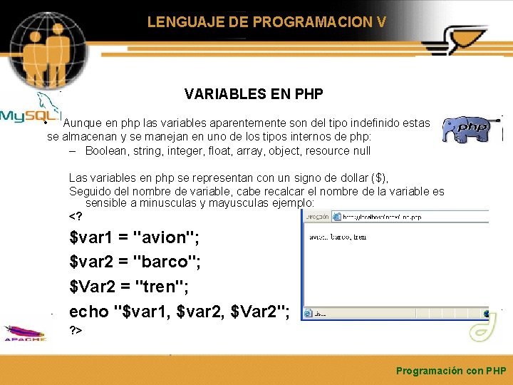 LENGUAJE DE PROGRAMACION V VARIABLES EN PHP • Aunque en php las variables aparentemente