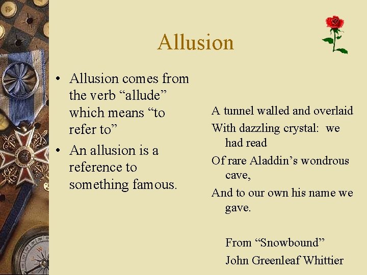 Allusion • Allusion comes from the verb “allude” which means “to refer to” •