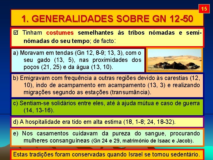 15 1. GENERALIDADES SOBRE GN 12 -50 Tinham costumes semelhantes às tribos nómadas e