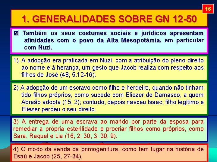 16 1. GENERALIDADES SOBRE GN 12 -50 Também os seus costumes sociais e jurídicos