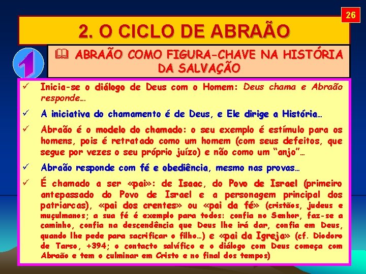 26 2. O CICLO DE ABRAÃO COMO FIGURA-CHAVE NA HISTÓRIA DA SALVAÇÃO Inicia-se o