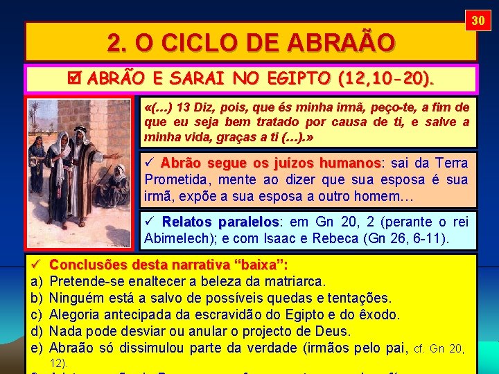30 2. O CICLO DE ABRAÃO ABRÃO E SARAI NO EGIPTO (12, 10 -20).