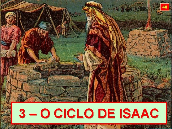 40 3 – O CICLO DE ISAAC 