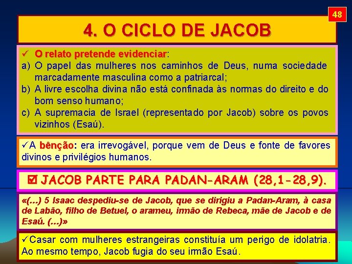 48 4. O CICLO DE JACOB O relato pretende evidenciar: evidenciar a) O papel