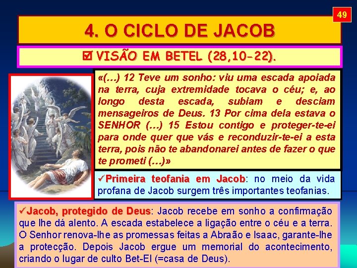 49 4. O CICLO DE JACOB VISÃO EM BETEL (28, 10 -22). «(…) 12