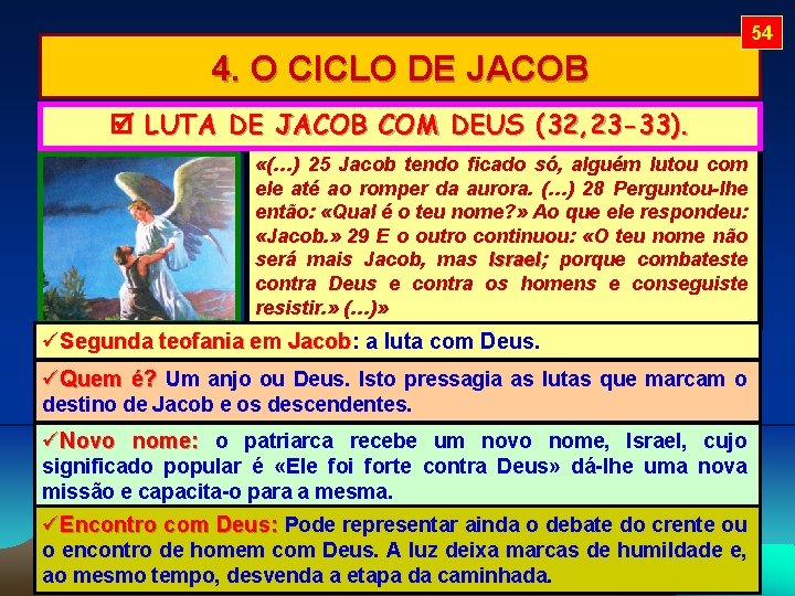 54 4. O CICLO DE JACOB LUTA DE JACOB COM DEUS (32, 23 -33).