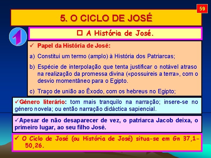 59 5. O CICLO DE JOSÉ A História de José. Papel da História de