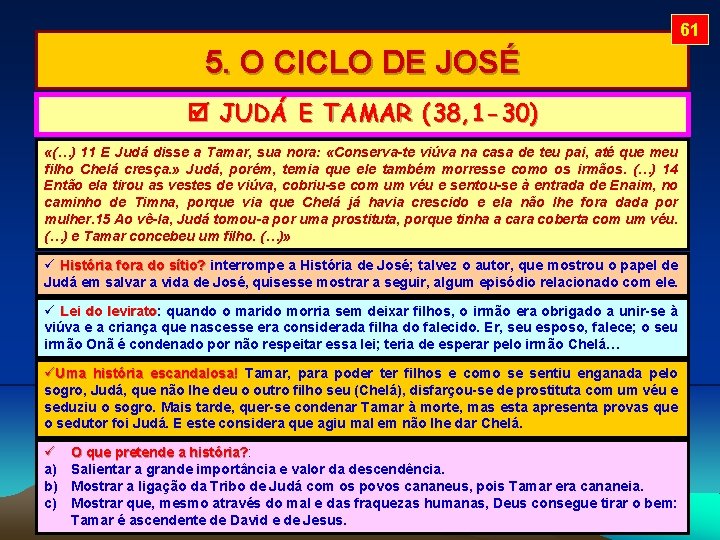 61 5. O CICLO DE JOSÉ JUDÁ E TAMAR (38, 1 -30) «(…) 11