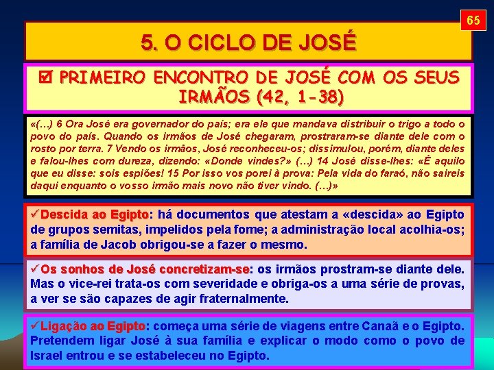 65 5. O CICLO DE JOSÉ PRIMEIRO ENCONTRO DE JOSÉ COM OS SEUS IRMÃOS