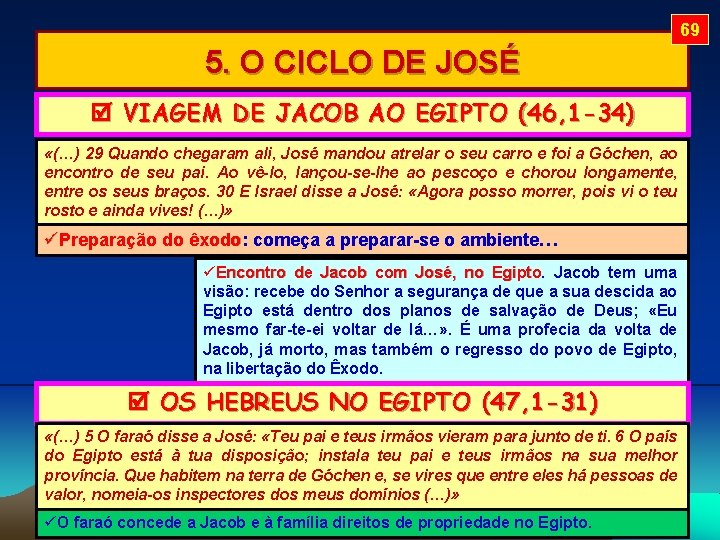 69 5. O CICLO DE JOSÉ VIAGEM DE JACOB AO EGIPTO (46, 1 -34)