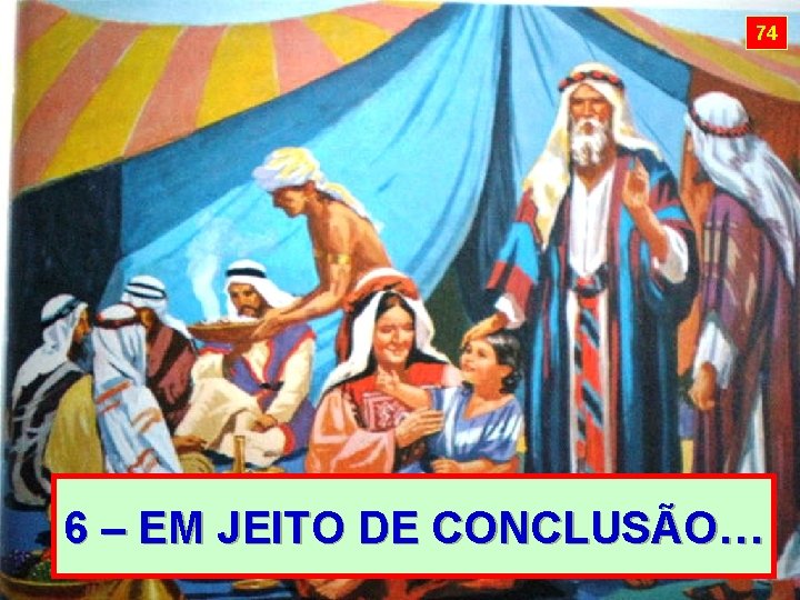 74 6 – EM JEITO DE CONCLUSÃO… 