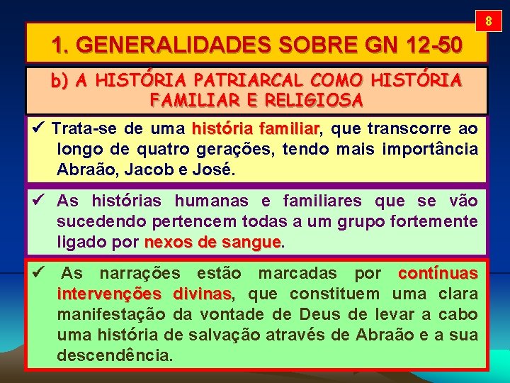 8 1. GENERALIDADES SOBRE GN 12 -50 b) A HISTÓRIA PATRIARCAL COMO HISTÓRIA FAMILIAR