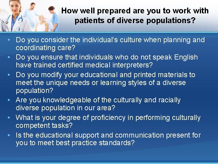 How well prepared are you to work with patients of diverse populations? • Do