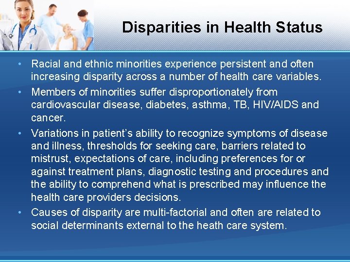 Disparities in Health Status • Racial and ethnic minorities experience persistent and often increasing