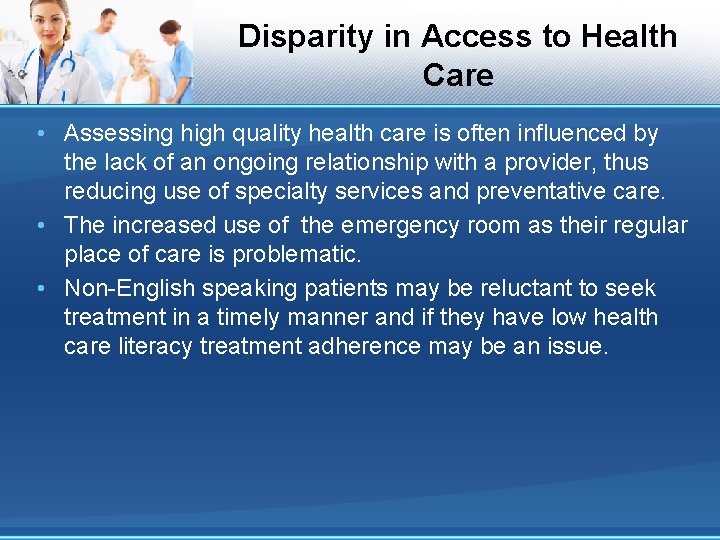 Disparity in Access to Health Care • Assessing high quality health care is often