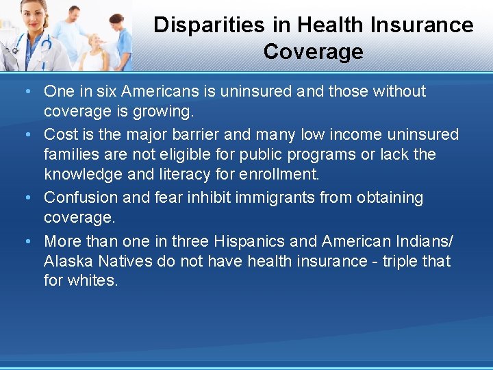 Disparities in Health Insurance Coverage • One in six Americans is uninsured and those