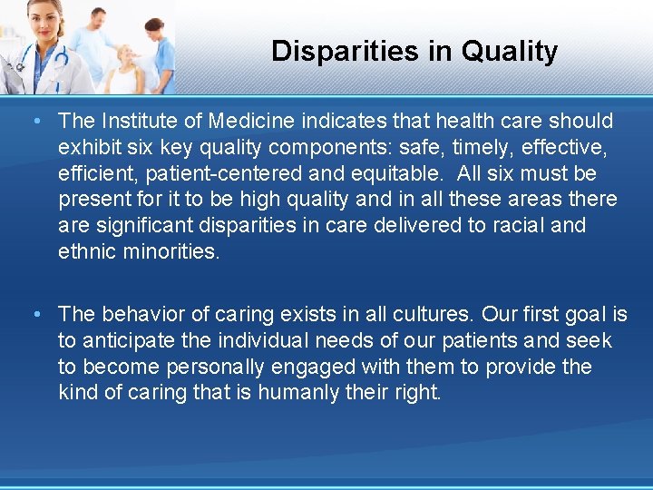 Disparities in Quality • The Institute of Medicine indicates that health care should exhibit