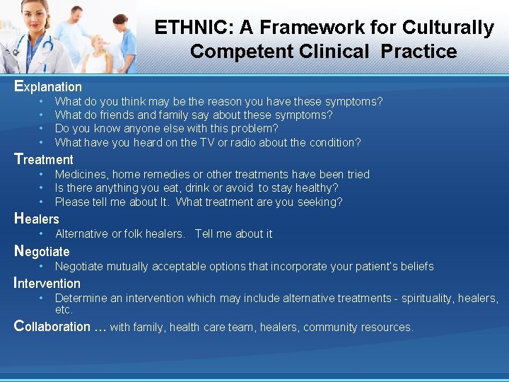 ETHNIC: A Framework for Culturally Competent Clinical Practice Explanation • • What do you