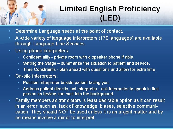 Limited English Proficiency (LED) • Determine Language needs at the point of contact. •